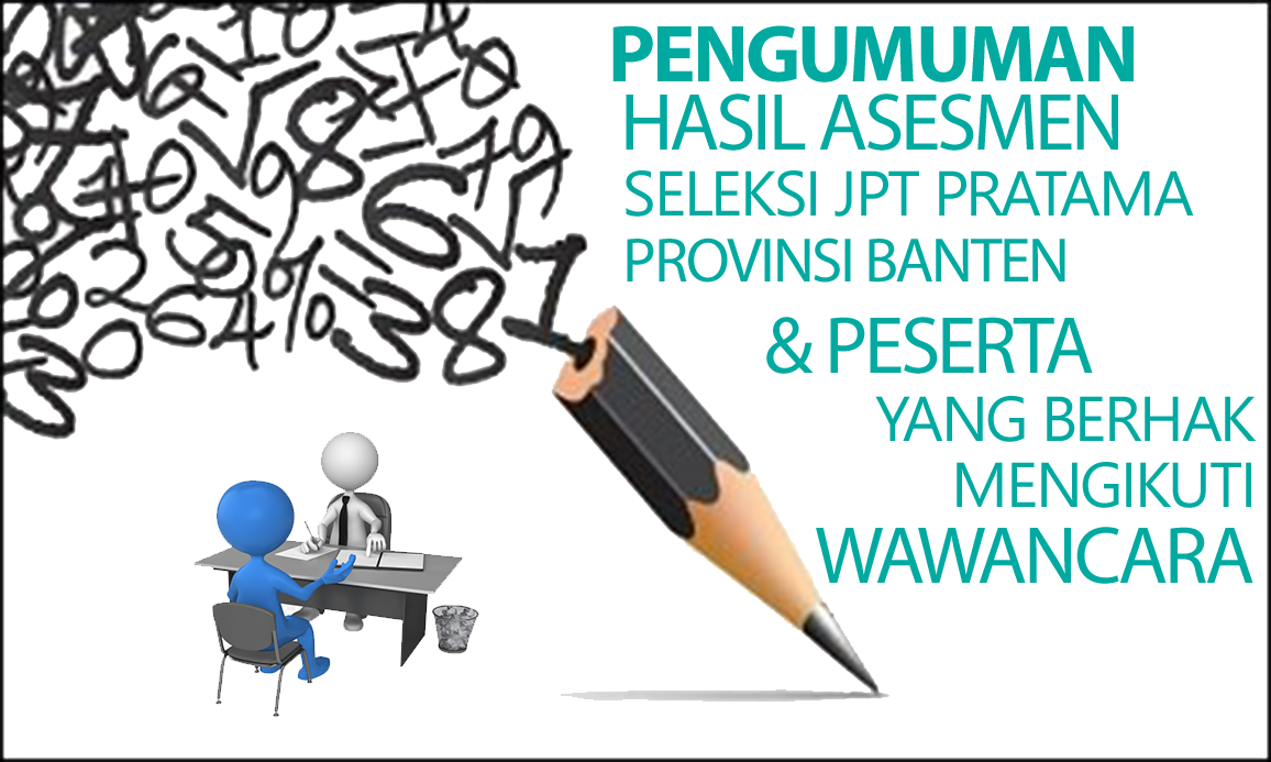 PENGUMUMAN HASIL ASESMEN DAN PESERTA WAWANCARA PESERTA SELEKSI TERBUKA JABATAN PIMPINAN TINGGI PRATAMA PROVINSI BANTEN TAHUN 2019