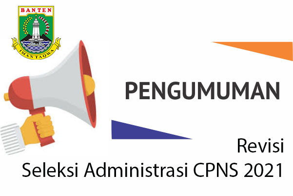 Revisi Seleksi Administrasi Dalam Masa Sanggah Penerimaan CPNS Pemprov Banten Tahun 2021